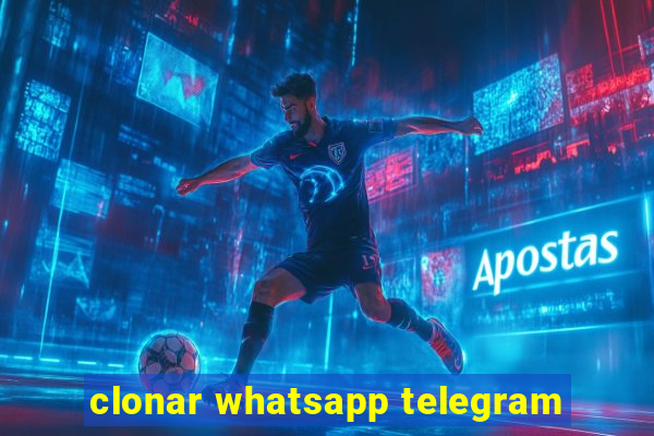 clonar whatsapp telegram